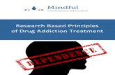Research Based Principles of Drug Addiction Treatment Based... · aspect of the illness and its consequences. Addiction treatment must help the. 4 individual stop using drugs, maintain