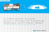 A Microsoft Azure User’s Guide to Getting Started with New Relic · 2020-06-04 · 03 GETTING STARTED A Microsoft Azure User’s Guide to Getting Started with New Relic GUIDE Intro