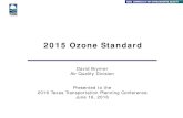 2015 Ozone Standard - Texas A&M University...2016/06/16  · 2016 Texas Transportation Planning Conference • 2015 Ozone Standard • June 16, 2016 • Page 4 2015 Eight-Hour Ozone