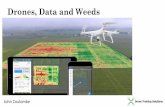 Drones, Data and Weeds - Hort360€¦ · MLA and Southern Cross Drones Who am I? Terminology Explained •RGB - Red, green, blue (standard camera similar to your phone camera) •Multispectral-camera