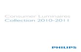 Consumer Luminaires Collection 2010-2011Consumer Luminaires Collection 2010-2011 00 Catalogue 2010 INTRO.indd 1 19/07/2010 15:27:58 2 Philips Consumer Luminaires 00 Catalogue 2010