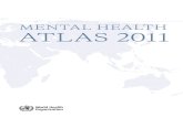 MENTAL HEALTH ATLAS 2011 - WHO | World …...FOREWORD 5 FOREWORD I am pleased to present the World d to present the World Health Organization's Mental Health Atlas 2011. ental Health