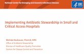 Implementing Antibiotic Stewardship in Small and Critical Access … · Improve Patient Care and Safety –Prevent C. difficile infections –Minimize adverse events –Good clinical