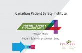 Wayne Miller Patient Safety Improvement Lead Patient Safety Improvement Lead. Canadian Patient Safety