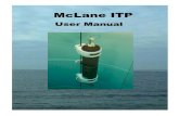 User Manual - McLane Labs · McLane Ice Tethered Profiler (ITP) How to contact us: • E-mail: mclane@mclanelabs.com • Fax: 508-495-3333 • Phone: 508-495-4000