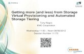Getting more (and less) from Virtual Provisioning …...2012/08/08  · Getting more (and less) from Storage Virtual Provisioning and Automated Storage Tiering Tony Negro EMC Corporation