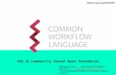 CWL & community based Open Standards · Community based standards effort, not a platform. Very extensible Defined with a schema, specification, & test suite Designed for shared-nothing