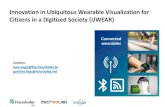 Innovation in Ubiquitous Wearable Visualization for ... · Innovation in Ubiquitous Wearable Visualization for Citizens in a Digitized Society (UWEAR) 3 Objective: Enable wider adoption