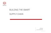 BUILDING THE SMART SUPPLY CHAIN · >Supply chain partners need a single version of the truth to support a ... >Segmentation allows companies to have different sourcing, manufacturing,