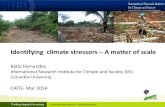 Identifying climate stressors – A matter of scale · Identifying climate stressors – A matter of scale . Kátia Fernandes . International Research Institute for Climate and Society