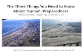 The Three Things You Need to Know About Tsunami Preparedness · The Three Things You Need to Know About Tsunami Preparedness Patrick Corcoran, Oregon Sea Grant, 10.11.13 . NSF/CEETEP