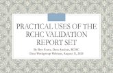PRACTICAL USES OF THE RCHC VALIDATION …...PRACTICAL USES OF THE RCHC VALIDATION REPORT SET By Ben Fouts, Data Analyst, RCHC Data Workgroup Webinar, August 11, 2020 Agenda 1. Ideas