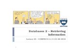 Databases 2 – Retrieving information · Aspects of a database Before we can create our database, we need to decide how to: 1. Organize data in our database Models, tables, relationships