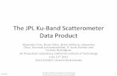 The JPL Ku-Band Scatterometer Data Product€¦ · 12/6/2012  · Summary and Future Work • Summary: – Modified QuikSCAT rain impact and rain correction neural networks for use