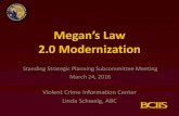 Megan’s Law 2.0 Modernization · Megan’s Modernization Establish a model of how California can embrace technology to enhance community safety •Increase the adoption of new technologyMegan’s