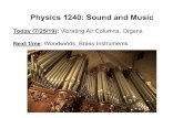 Physics 1240: Sound and Music · Physics 1240: Sound and Music. Today (7/25/19): Vibrating Air Columns, Organs. Next time: Woodwinds, Brass Instruments