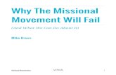 Why The Missional Movement Will Fail - Breenmy.vergenetwork.org/.../03/Why-The-Missional-Movement-Will-Fail-Br… · Movement Will Fail (And What We Can Do About It) Mike Breen MyVerge