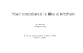 Your codebase is like a kitchen - pvv.orgoma/TheKitchenAnalogy_ACCU2009.pdf · 2009. 4. 24. · Your codebase is like a kitchen Olve Maudal oma@pvv.org 5 minute lightening talk at