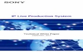 Sony’s IP Live Production Technology · IP Live from Sony provides an extensible and flexible solution for the A/V media community which supports the evolution of workflows and