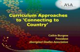 Curriculum Approaches to Connecting toaboriginalstudies.com.au/content/uploads/2012/12/...the ‘Connecting to occurs in the ‘“Connecting to Country It was the most significant