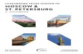 LUXEMBOURG TRADE MISSION TO MOSCOW & ST. PETERSBURG · TRADE MISSION TO MOSCOW 2 ST. PETERSBURG1–1509& 9 LET’S MAKE IT HAPPEN OPEN, RELIABLE, DYNAMIC Luxembourg is a world-renowned