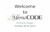 Welcome to MEMOCODE 2013memocode.irisa.fr/2013/Final/1-memocode-2013-welcome.pdf · Welcome to Portland, Oregon October 18-20, 2013 1 . Our Sponsors 2 . Conference Organizers ...