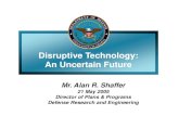 Disruptive TechnologiesDisruptive Technologies Disruptive ... · Artificial Earth Satellites* 1957 1960 Integrated Circuit* 1960 1970 Laser* 1961 1967 Cold War ... Desert Storm ...