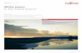 White paper Is the Cloud Green? - Fujitsu · a rough continuum of increasing ‘cloudiness’ from non-shared Private Cloud through to fully-shared Public Cloud services. The Cloud