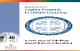 Introducing the Sophia Program in Liberal Learning Program Brochure.pdf · 4 | SOPHIA PROGRAM LO1— Knowledge Acquisition and Integration of Learning Catholic education in the liberal