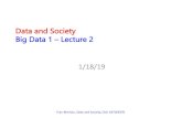 Data and Society Big Data 1 Lecture 2bermaf/Data Course 2019/Lecture 2 -- Big Data 1.pdf · ontent/new-reality-business-intelligence-and-big-data Things You Know Things You Don’t