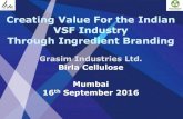 Creating Value For the Indian VSF Industry Through ......2016/09/01  · Creating Value For the Indian VSF Industry Through Ingredient Branding Grasim Industries Ltd. Birla Cellulose