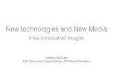 New technologies and New Media - ICT for Peacebuilding · New technologies and New Media A few (provocative) thoughts Sanjana Hattotuwa TED Fellow alum | Special Advisor, ICT4Peace