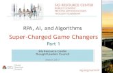 RPA, AI, and Algorithms - SIG€¦ · Unlike RPA: 1. AI can train itself, or be trained to automate more complex and subjective work through pattern recognition 2. AI can process