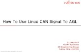 How To Use Linux CAN Signal To AGLƒ—レゼン資料.pdf · 2017. 4. 14. · Linux Kernel all ready use to CAN OSS CAN Tool “can utils” is good software CAN Signal handing resource