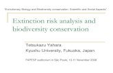 Extinction analysis and biodiversity conservation · biodiversity conservation Tetsukazu Yahara Kyushu University, Fukuoka, Japan “Evolutionary Biology and Biodiversity conservation: