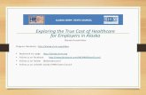 Exploring the True Cost of Healthcare for Employers in Alaska · 2019. 5. 31. · Exploring the True Cost of Healthcare ... Alaska has the highest cost of healthcare in the country