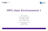 HPC User Environment 1 ... HPC User Environment 1 Yuwu Chen HPC User Services LSU HPC LONI sys-help@loni.org