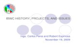 IBWC HISTORY, PROJECTS, AND ISSUEScatcher.sandiego.edu/.../RobertoEspinosa...USD.pdf · Carlos Pena and Robert Espinosa November 19, 2009. IBWC MISSION The International Boundary