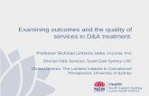Examining outcomes and the quality of services in D&A ... · “good outcomes” for clients Treatment outcomes need to reflect a combination of – Process outcomes (e.g. treatment
