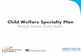 Child Welfare Specialty Plan - Center Videocentervideo.forest.usf.edu/galconf2014/medicaidcwsp/GAL Orientati… · – Provides health/BH experts to CBCs – Performs data warehouse,
