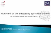 Overview of the budgeting system in Poland · Legal basis: The Public Finance Act of 27 August 2009 (entered into force in January 2010) Performance budget and public finance reform