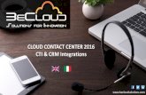CLOUD CONTACT CENTER 2016 CTI & CRM Integrations · IaaS - Telephony & Voice connectivity (109+ countries) Year 2017: AI /Virtual ... Microsoft Dyanmics CRM integration helps agents