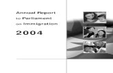 Annual Report to Parliament - Canuck Law · 2020. 2. 9. · ANNUAL REPORT TO PARLIAMENT ON IMMIGRATION – 2004. ... Regulations were implemented on June 28, 2002. IRPA replaced theImmigration