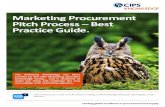 Marketing Procurement Pitch Process – Best Practice Guide · Pitch Process – Best Practice Guide . The following Knowledge has been created by the CIPS Marketing Specialist Knowledge