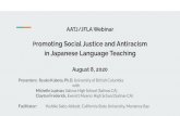 in Japanese Language Teaching · 2020. 8. 9. · AATJ/JFLA Webinar Promoting Social Justice and Antiracism in Japanese Language Teaching August 8, 2020 Presenters: Ryuko Kubota, Ph.D.