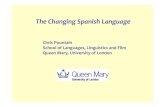 Chris Pountain School of Languages, Linguistics and Film ...cjpountain.sllf.qmul.ac.uk/changingspanish.pdf · What sort of a language is Spanish? Heinz Kloss’s distinction between