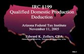 IRC §199 Qualified Domestic Production Deductionedzollars.com/ASCPA_Section_199_Issues.pdf · • Cost of goods sold allocable to such receipts (CGS) • Other deductions, expenses