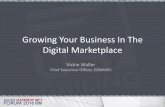 Growing Your Business In The Digital Marketplace · 2019. 4. 29. · Growing Your Business In The Digital Marketplace Vickie Waller Chief Executive Officer, EZWAVES . 2016 - A Digital