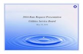 2016 Rate Request Presentation Utilities Service Board · Crowe Horwath LLP. Presentation Overview Waterworks – John Skomp, Crowe Horwath LLP (“Crowe”) Financial Analysis ...