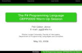The F# Programming Language CEFP2009 Warm-Up Sessionaszt.inf.elte.hu/~cefp2009/materials/warmup/presentation_slides/Fs… · CEFP2009 Warm-Up Session Páli Gábor János E-mail: pgj@elte.hu